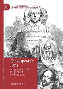 portada Shakespeare's Fans: Adapting the Bard in the Age of Media Fandom