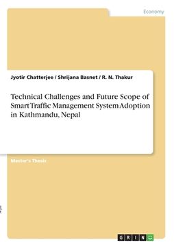 portada Technical Challenges and Future Scope of Smart Traffic Management System Adoption in Kathmandu, Nepal (en Inglés)