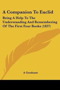 portada a companion to euclid: being a help to the understanding and remembering of the first four books (1837) (en Inglés)