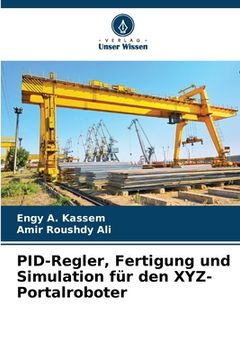 portada PID-Regler, Fertigung und Simulation für den XYZ-Portalroboter (en Alemán)