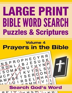 portada LARGE PRINT - Bible Word Search Puzzles with Scriptures, Volume 4: Prayers in the Bible: Search God's Word (LARGE PRINT - Bible Word Search Puzzles and Scriptures)