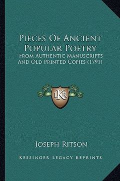 portada pieces of ancient popular poetry: from authentic manuscripts and old printed copies (1791) from authentic manuscripts and old printed copies (1791) (en Inglés)