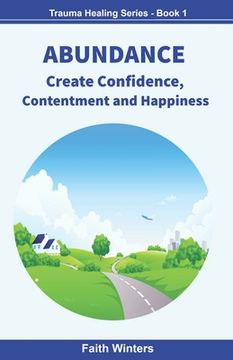 portada Abundance: Create Confidence, Contentment and Happiness (en Inglés)