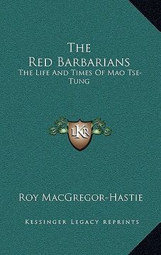 portada the red barbarians: the life and times of mao tse-tung (en Inglés)
