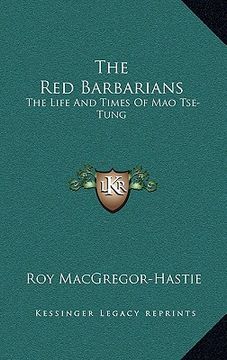 portada the red barbarians: the life and times of mao tse-tung (in English)