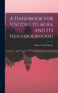 portada A Handbook for Visitors to Agra and Its Neighbourhood (en Inglés)