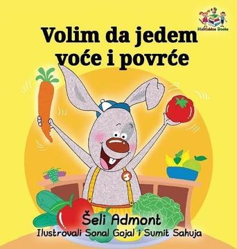 portada I Love to Eat Fruits and Vegetables (Serbian language): Serbian Children's Book (Serbian Bedtime Collection)
