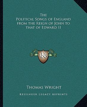 portada the political songs of england from the reign of john to that of edward ii (en Inglés)