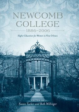 portada Newcomb College, 1886-2006: Higher Education for Women in new Orleans (en Inglés)