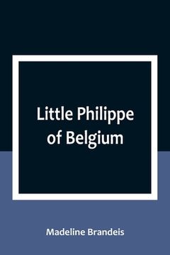 portada Little Philippe of Belgium (en Inglés)