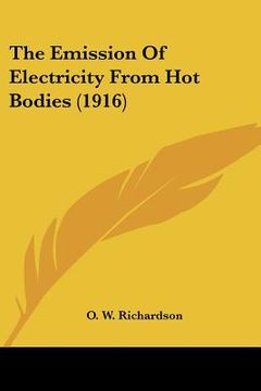 portada the emission of electricity from hot bodies (1916) (in English)