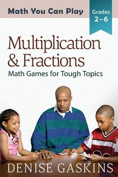 portada Multiplication & Fractions: Math Games for Tough Topics (en Inglés)