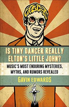 portada Is Tiny Dancer Really Elton's Little John? Music's Most Enduring Mysteries, Myths, and Rumors Revealed (en Inglés)