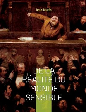 portada De la réalité du monde sensible: la thèse de doctorat de Jean Jaurès (version originale de 1891) (en Francés)
