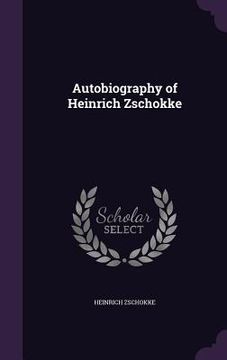 portada Autobiography of Heinrich Zschokke (en Inglés)