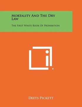 portada mortality and the dry law: the first white book of prohibition (en Inglés)