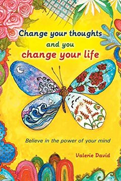 portada Change Your Thoughts and You Change Your Life: Believe in the Power of Your Mind (en Inglés)