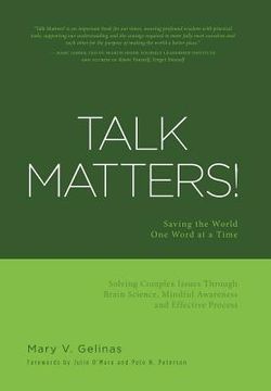 portada Talk Matters!: Saving the World One Word at a Time; Solving Complex Issues Through Brain Science, Mindful Awareness and Effective Pro (en Inglés)