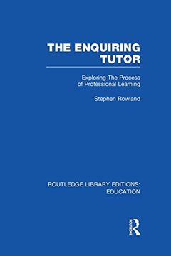 portada The Enquiring Tutor (Rle edu o): Exploring the Process of Professional Learning (en Inglés)