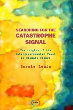 portada Searching for the Catastrophe Signal: The Origins of The Intergovernmental Panel on Climate Change (en Inglés)