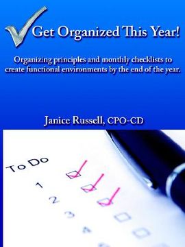 portada get organized this year!: organizing principles and monthly checklists to create functional environments by the end of the year. (en Inglés)