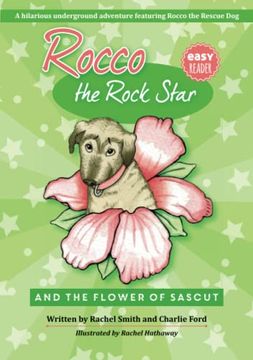 portada Rocco the Rock Star and the Flower of Sascut: 2 (Short Stories About Kindness, Patience and Courage Featuring Rocco the Rescue Dog) (en Inglés)