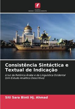portada Consistência Sintáctica e Textual de Indicação: À luz da Retórica Árabe e da Linguística Ocidental (um Estudo Analítico Descritivo) (en Portugués)