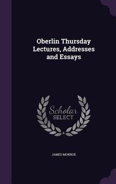 portada Oberlin Thursday Lectures, Addresses and Essays (in English)
