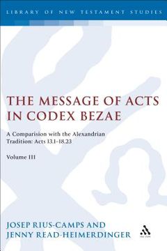 portada The Message of Acts in Codex Bezae (Vol 3).: A Comparison with the Alexandrian Tradition: Acts 13.1-18.23 (en Inglés)