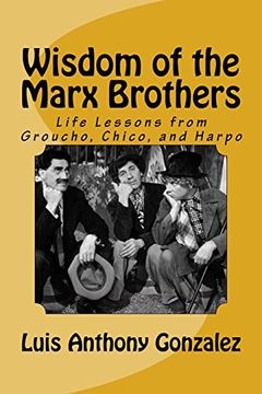 portada Wisdom of the Marx Brothers: Life Lessons From Groucho, Chico, and Harpo (en Inglés)