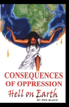 portada Consequences of Oppression: Hell on Earth (en Inglés)