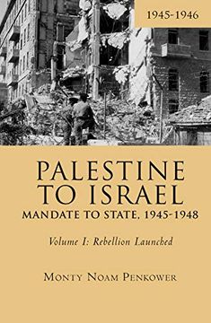 portada Palestine to Israel: Mandate to State, 1945-1948 (Volume i): Rebellion Launched, 1945-1946 (Touro University Press) (in English)