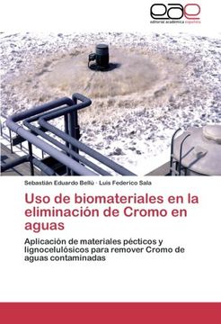 portada Uso de biomateriales en la eliminación de Cromo en aguas: Aplicación de materiales pécticos y lignocelulósicos para remover Cromo de aguas contaminadas