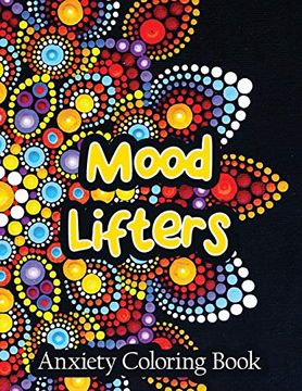portada Mood Lifters Anxiety Coloring Book: A Scripture Coloring Book for Adults & Teens, Relaxing & Creative art Activities on High-Quality Extra-Thick Perforated Paper That Resists Bleed Through (en Inglés)