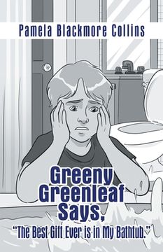 portada Greeny Greenleaf Says, "The Best Gift Ever is in My Bathtub." (in English)