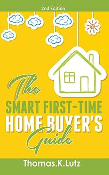 portada The Smart First-Time Home Buyer's Guide: How to Avoid Making First-Time Home Buyer Mistakes (Avoid Making Common Home Buyer Mistakes) (en Inglés)