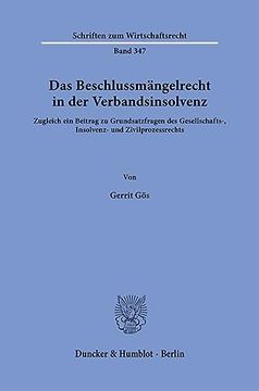 portada Das Beschlussmangelrecht in Der Verbandsinsolvenz: Zugleich Ein Beitrag Zu Grundsatzfragen Des Gesellschafts-, Insolvenz- Und Zivilprozessrechts (en Alemán)