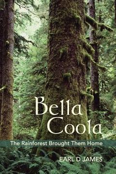 portada bella coola - the rainforest brought them home (en Inglés)