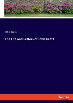 portada The Life and Letters of John Keats (en Inglés)