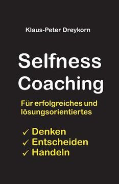 portada selfness coaching: Für ein erfolgreiches und lösungsorientiertes Denken, Handeln, Entscheiden (en Alemán)