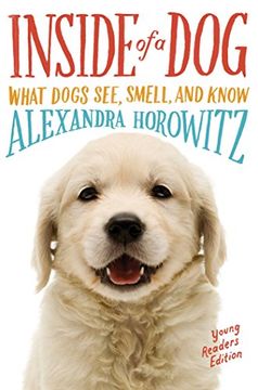 portada Inside of a dog -- Young Readers Edition: What Dogs See, Smell, and Know 