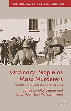 portada Ordinary People as Mass Murderers: Perpetrators in Comparative Perspectives (The Holocaust and its Contexts) (en Inglés)