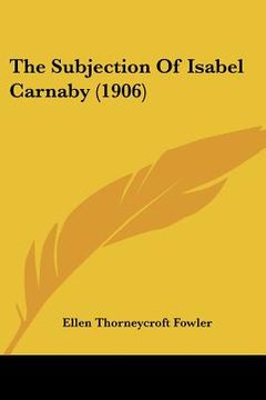 portada the subjection of isabel carnaby (1906)