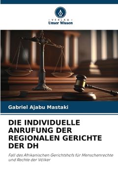 portada Die Individuelle Anrufung Der Regionalen Gerichte Der Dh (en Alemán)