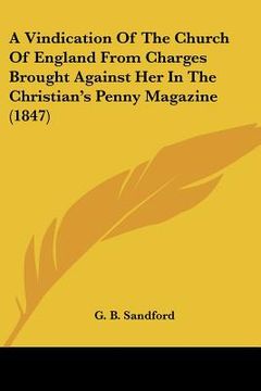 portada a vindication of the church of england from charges brought against her in the christian's penny magazine (1847) (in English)