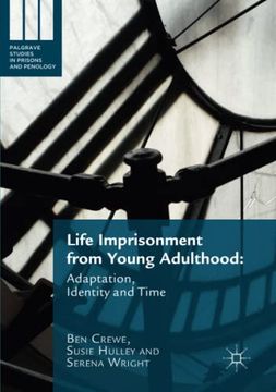 portada Life Imprisonment From Young Adulthood: Adaptation, Identity and Time (Palgrave Studies in Prisons and Penology) (in English)