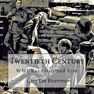 portada Twentieth Century: WWI Reenvisioned Five (in English)