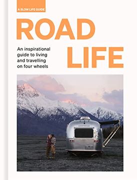 portada Road Life: An Inspirational Guide to Living and Travelling on Four Wheels (Slow Life Guides) 