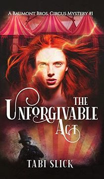 portada The Unforgivable act (a Beaumont Bros. Circus Mystery) (in English)