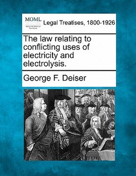 portada the law relating to conflicting uses of electricity and electrolysis. (en Inglés)